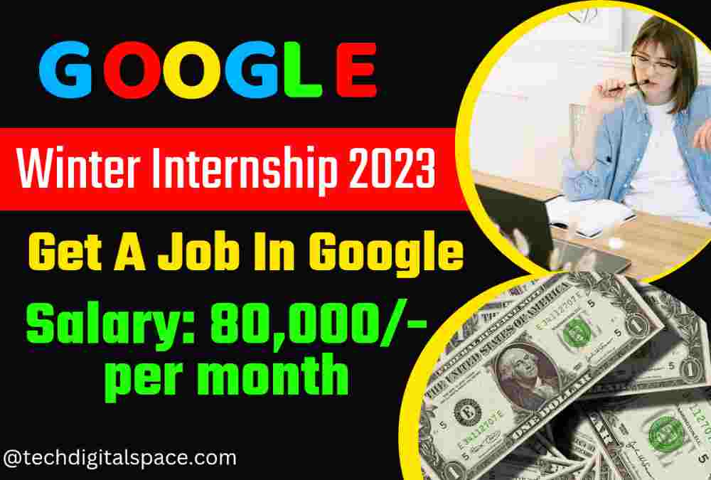 Google Winter Internship 2024 Earn Over ₹80,000 Monthly at Google