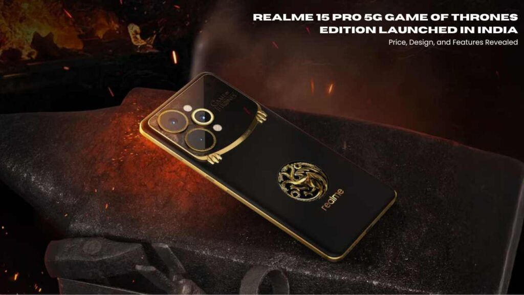 Realme 15 Pro 5G Game of Thrones Edition Launched in India